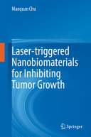 Maoquan Chu — Laser-triggered Nanobiomaterials for Inhibiting Tumor Growth