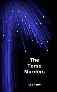 Lee Perry — The Torso Murders (The Soul’s Voice Book 4)