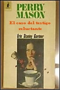 Erle Stanley Gardner — El caso del testigo reluctante