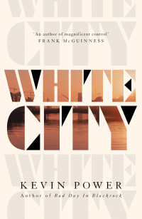 Kevin Power [Power, Kevin] — White City
