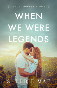 Shelbie Mae — When We Were Legends