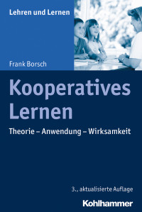 Frank Borsch — Kooperatives Lernen. Theorie, Anwendung, Wirksamkeit