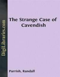 Randall Parrish — The Strange Case of Cavendish