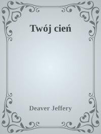 Deaver Jeffery — Twój cień