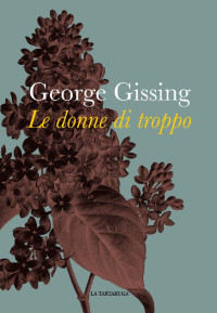 George Gissing — Le donne di troppo (Italian Edition)