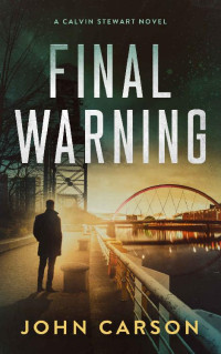 John Carson — Final Warning (Calvin Stewart Thrillers Book 1)