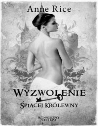 RICE ANNE — Wyzwolenie Spiacej Krolewny