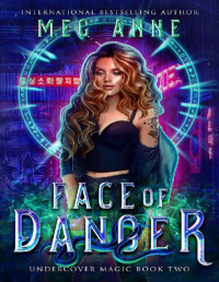 Meg Anne — Face of Danger (Undercover Magic Book 2)