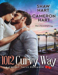 Shaw Hart & Cameron Hart — 1012 Curvy Way (A cherry falls romance 41)