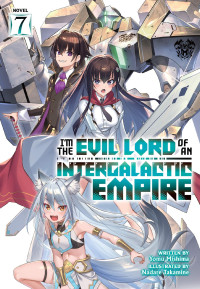 Yomu Mishima — I’m the Evil Lord of an Intergalactic Empire! Vol. 7