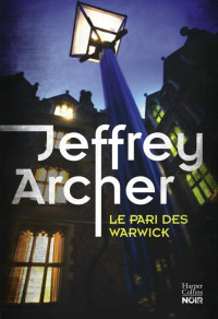 Jeffrey Archer — Le pari des Warwick