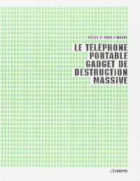 Unknown — Le téléphone portable, gadget de destruction massive