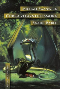 Michae lSwanwick — 21. Córka Żelaznego Smoka. Smoki Babel