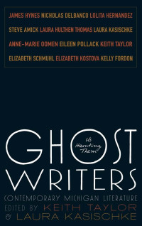 Edited by Keith Taylor & Laura Kasischke — Ghost Writers: Us Haunting Them