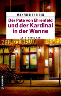 Manfred Theisen — Der Pate von Ehrenfeld und der Kardinal in der Wanne