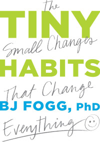 BJ Fogg — Tiny Habits