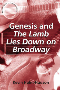 Holm-Hudson, Kevin; Scott, Professor Derek B.; Burns, Professor Lori — Genesis and the Lamb Lies down on Broadway