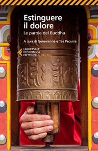 Autori Vari & Tea Pecunia & Genevienne Pecunia — Estinguere il dolore: Parole del Buddha (Italian Edition)