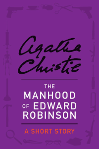 Christie, Agatha [Christie, Agatha] — The Manhood of Edward Robinson