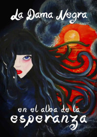 Noemi Bocanegra Hurtado — La Dama Negra en el alba de la esperanza (Spanish Edition)