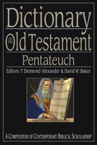 InterVarsity Christian Fellowship/USA — Dictionary of the Old Testament: Pentateuch