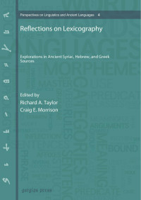 Richard A. Taylor, Craig E. Morrison — Reflections on Lexicography: Explorations in Ancient Syriac, Hebrew, and Greek Sources