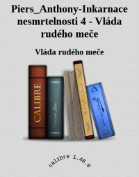 Vláda rudého meče — Piers_Anthony-Inkarnace nesmrtelnosti 4 - Vláda rudého meče