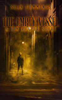 Sean Cummings [Cummings, Sean] — The Empty Vessel: A Tim Reaper Story