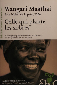 Maathai, Wangari — Celle qui plante les arbres : autobiographie