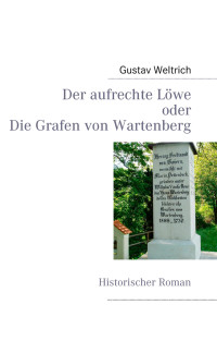 Weltrich, Gustav — Der aufrechte Loewe oder die Grafen von Wartenberg