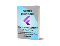 PARKER, JP — FLUTTER ESSENTIALS - UNDERSTANDING DIFFERENT STATE MANAGEMENT APPROACHES IN FLUTTER