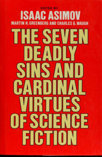 Asimov, Isaac & Waugh, Charles & Greenberg, Martin Harry — The Seven Deadly Sins and Cardinal Virtues of Science Fiction