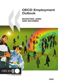 Desconocido — Oecd Oecd Employment Outlook 2006 Boosting Jobs And Incomes O E C D Employment Outlook 2006