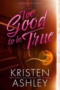 Kristen Ashley — Too Good to Be True