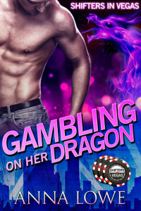 Anna Lowe [Lowe, Anna] — Gambling on Her Dragon