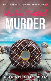 Susan Gillard — Marble Frosted & Murder (Oceanside Cozy Mystery 64)