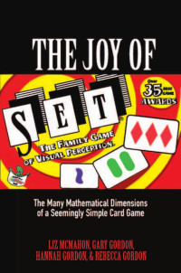 Liz McMahon, Gary Gordon, Hannah Gordon — The Joy of Set: The Many Mathematical Dimensions of a Seemingly Simple Card Game