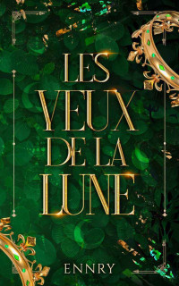 Ennry — Les Yeux de la Lune: Tome 1