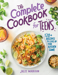 Julee Morrison — The Complete Cookbook for Teens