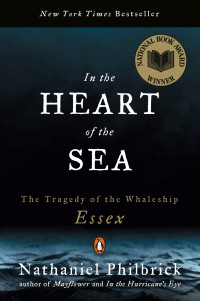 Nathaniel Philbrick — In the Heart of the Sea: The Tragedy of the Whaleship Essex