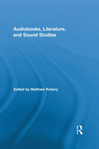 Matthew Rubery — Audiobooks, Literature, and Sound Studies