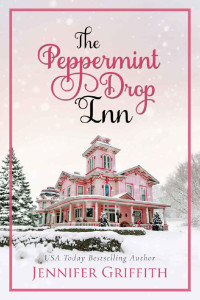 Jennifer Griffith — The Peppermint Drop Inn: A Sparkling Holiday Romance (Christmas House Romances 4)