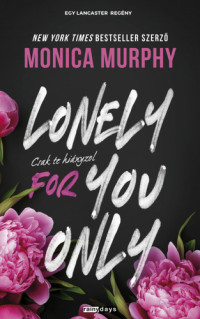 Monica Murphy — Lonely for you only-Csak te hiányzol