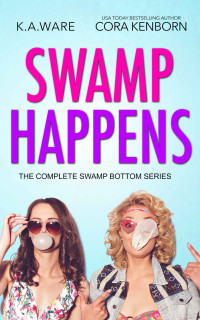 Cora Kenborn & K.A Ware — Swamp Happens: The Complete Swamp Bottom Series