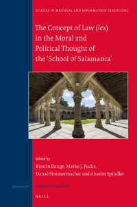 Simmermacher, Danaë, Bunge, Kirstin, Fuchs, Marko J., Spindler, Anselm — The Concept of Law (lex) in the Moral and Political Thought of the ‘School of Salamanca’