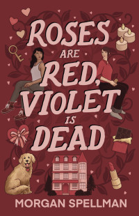 Morgan Spellman — Roses are Red, Violet is Dead (Abby Spector Ghost Mystery Book 2)