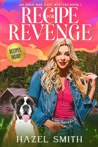 Hazel Smith — Recipe For Revenge (April May Cozy Mystery 2)