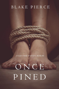 Blake Pierce — Riley Paige 06-Once Pined