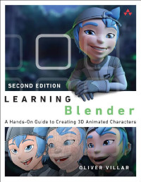 Oliver Villar — Learning Blender: A Hands-On Guide to Creating 3D Animated Characters