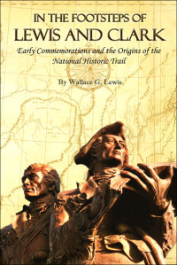 Wallace G. Lewis — In the Footsteps of Lewis and Clark